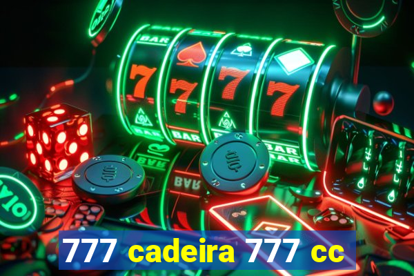 777 cadeira 777 cc